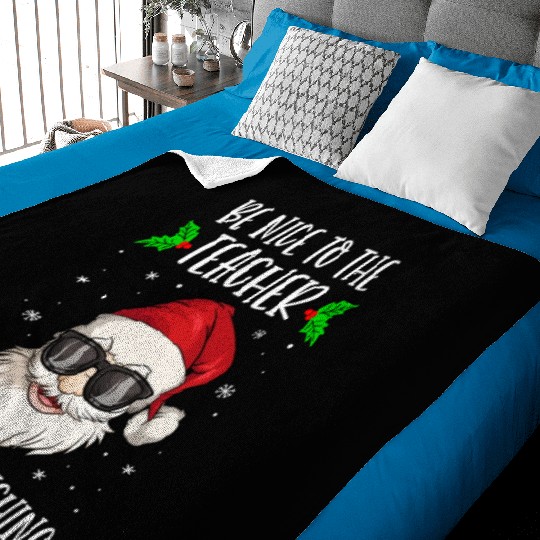 Be Nice To The Teacher Santa Is Watching Teacher Baby Blankets