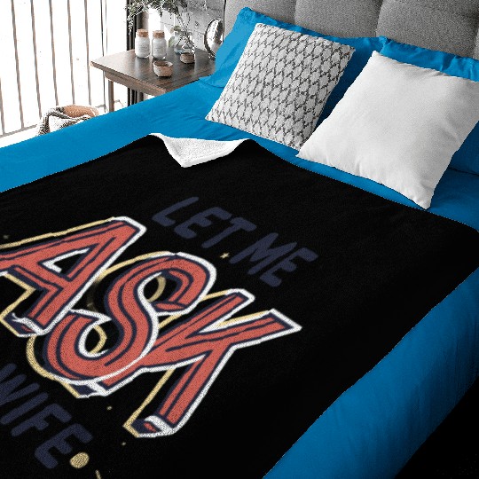 Let Me Ask My Wife Funny Design Baby Blankets