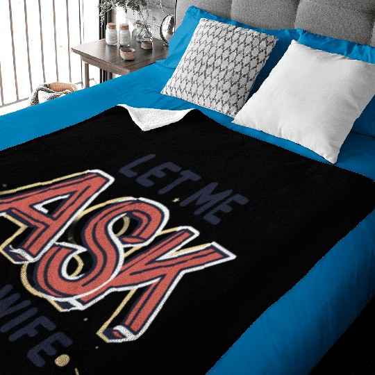 Let Me Ask My Wife Funny Design Baby Blankets