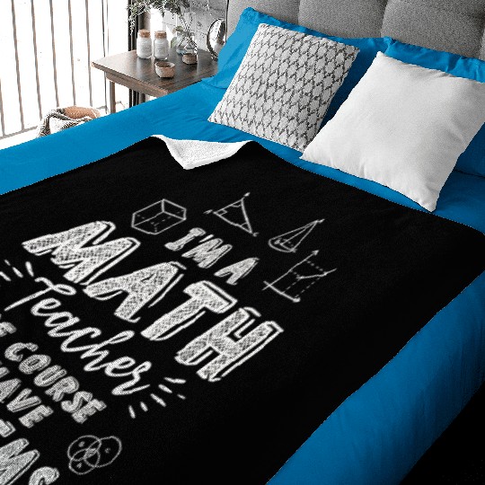 I'm A Math Teacher Of Course I Have Problems Baby Blankets