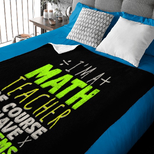 I'm A Math Teacher Of Course I Have Problems Baby Blankets