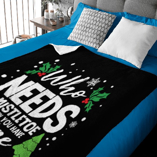 Who Needs Mistletoe When You Have Wine Baby Blankets