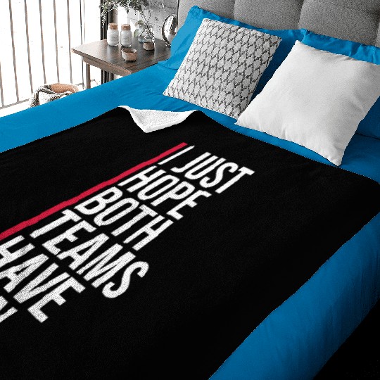 I Just Hope Both Teams Have Fun Funny Sport Saying Baby Blankets