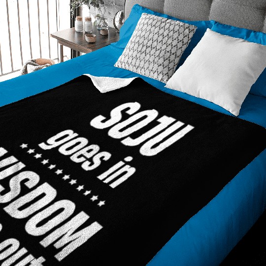 Soju Goes In Wisdom Comes Out Vodka k-pop Liquor Baby Blankets
