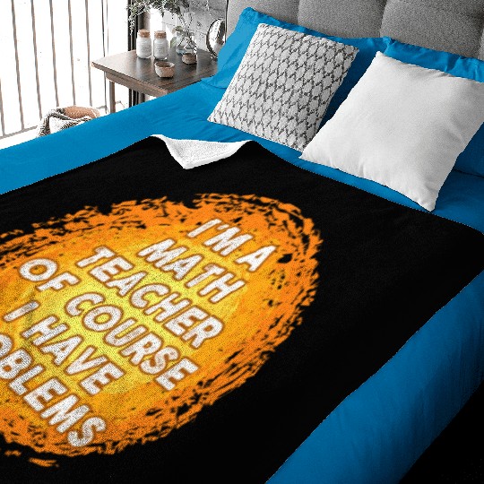 I'm A Math Teacher Of Course I Have Problems Baby Blankets