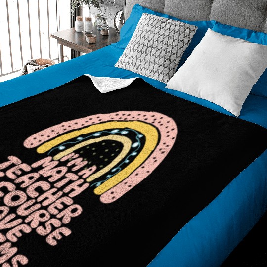 I'm A Math Teacher Of Course I Have Problems Baby Blankets