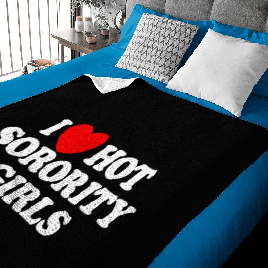 I Love Hot Sorority Girls College Men's Hot Girlsm Baby Blankets