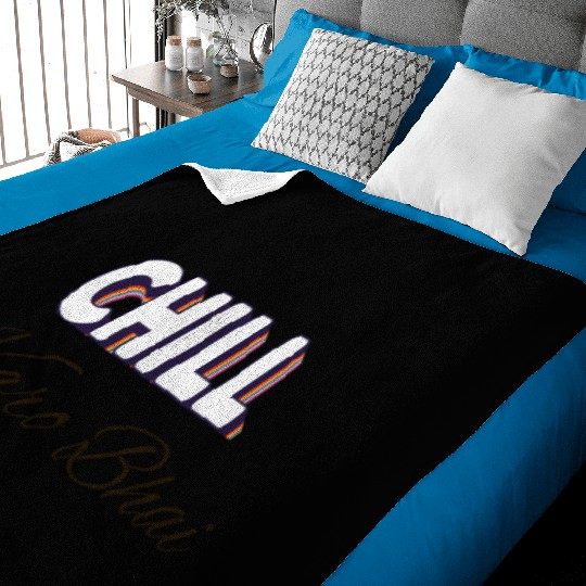 Chill karo bhai (urdu) ' Just chill my dear' Baby Blankets