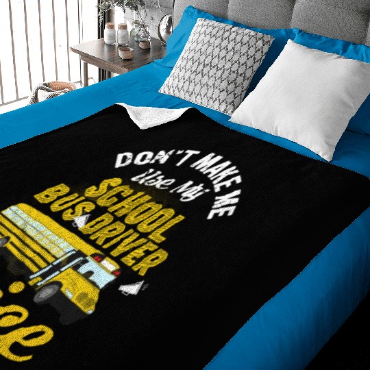 Don't Make Me Use My School Bus Driver Voice Baby Blankets