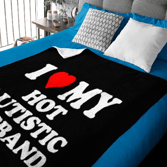 I Love My Hot Autistic Husband Baby Blankets
