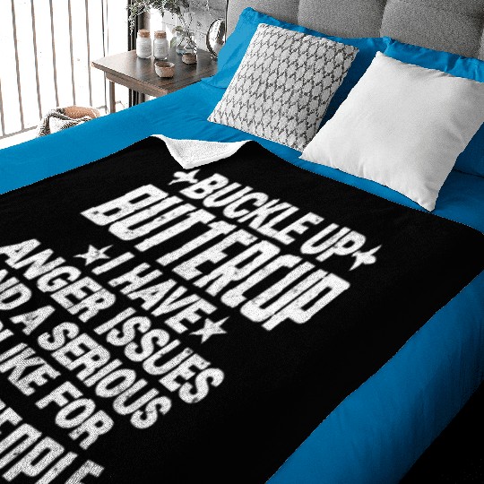 BUCKLE UP BUTTERCUP I HAVE ANGER ISSUES Baby Blankets