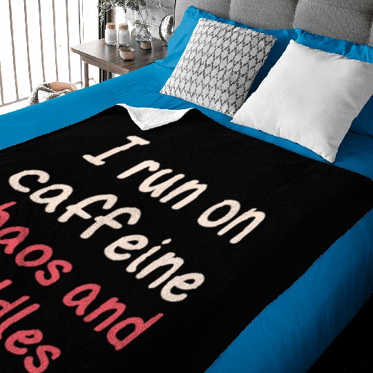 I run on caffeine chaos and cuddles Baby Blankets
