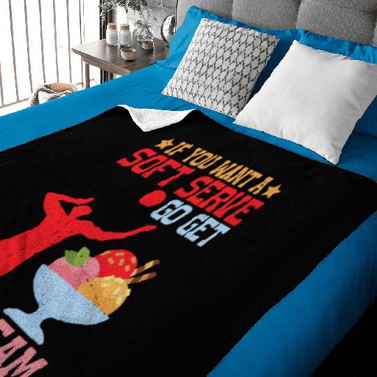 If You Want A Soft Serve, Go Get Ice Cream 4 Baby Blankets