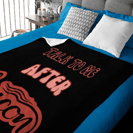 talk to me after bacon Baby Blankets