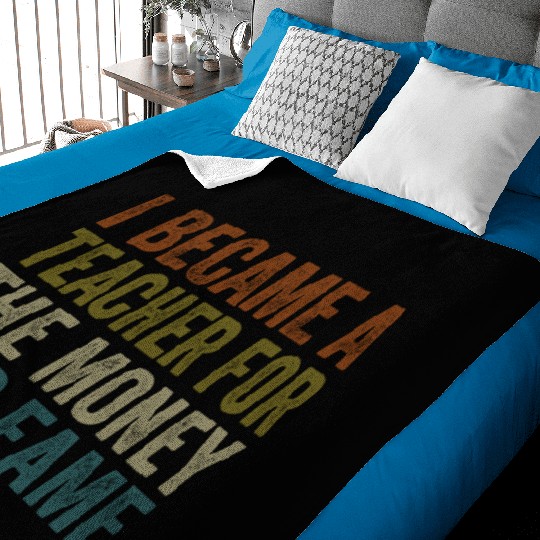 i became a teacher for the money and fame Baby Blankets