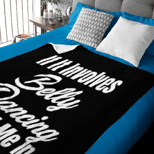 If It Involves Belly Dancing Count Me In Egypt Baby Blankets