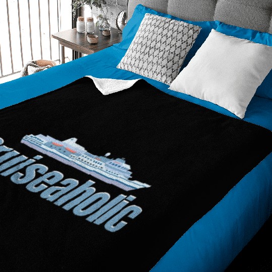 Cruiseaholic Cruise Ship Lover Cruising Sailing Baby Blankets