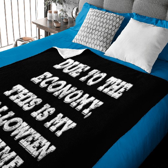 Due To The Economy This Is My Halloween Costume Baby Blankets