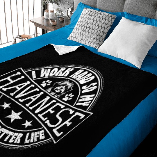 I Work Hard So My Havanese Can Have A Better Life Baby Blankets