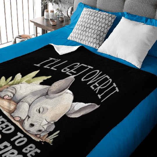 I'll Get Over It I Just Need To Be Dramatic First Baby Blankets