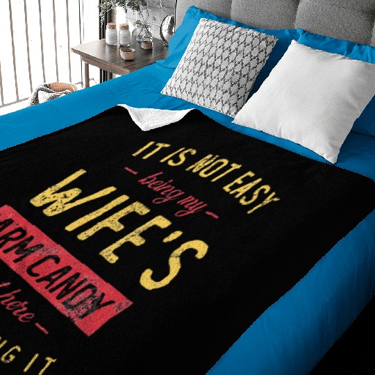 Mens Not Easy Being My Wife s Arm Candy But Here Baby Blankets