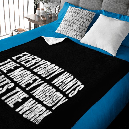 Everybody Wants The Money Nobody Wants The Work 60 Baby Blankets