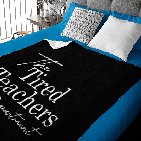 The Tired Teachers Department Teacher Appreciation Baby Blankets