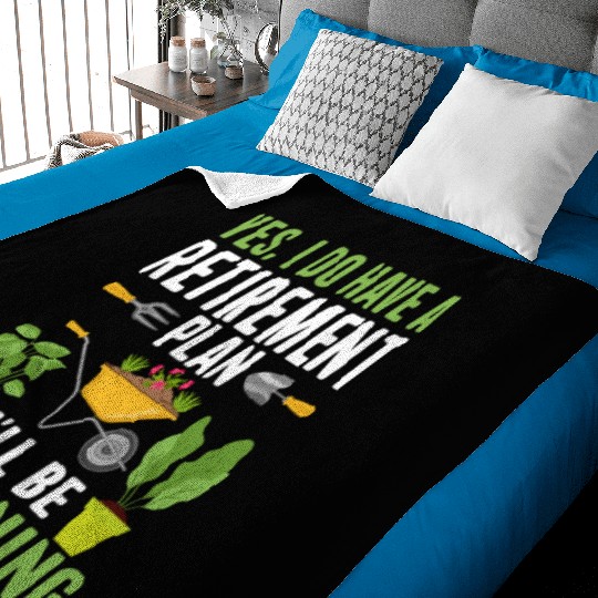 YES, I DO HAVE A RETIREMENT PLAN I'LL BE GARDENING Baby Blankets