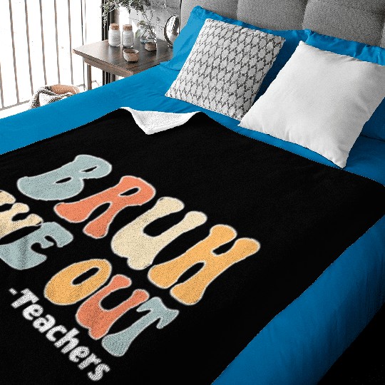 Bruh We Out Happy Last Day Of School Teacher Baby Blankets