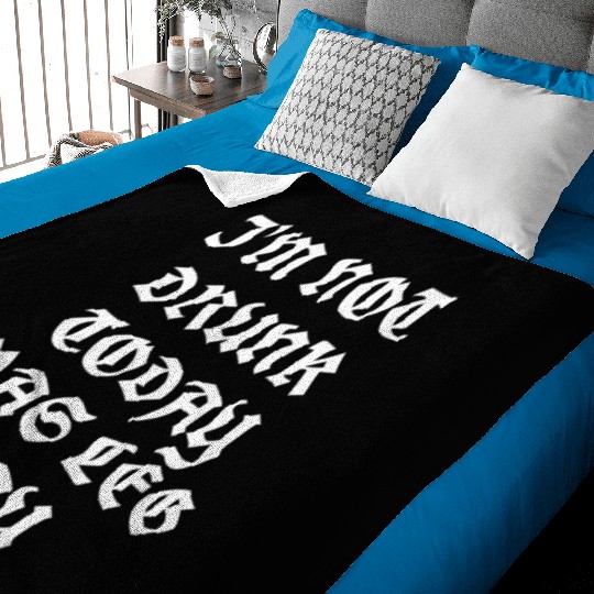 I'M NOT DRUNK TODAY WAS LEG DAY Baby Blankets