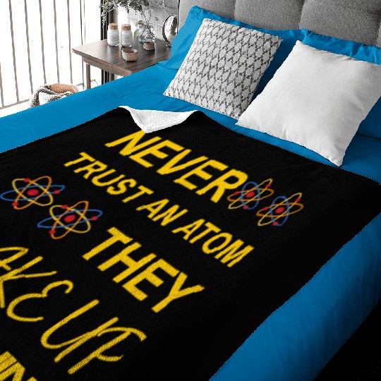 Never trust an atom, they make up everything Baby Blankets