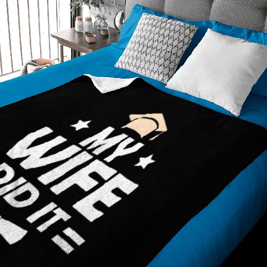 My Wife Did It Graduation Graduated Bachelor Baby Blankets