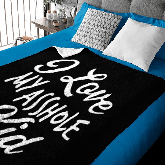 I Love My Asshole Kid Baby Blankets