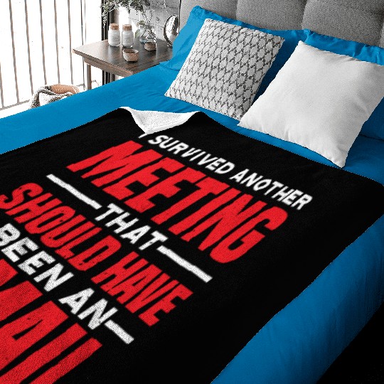 I Survived Another Meeting 81 Baby Blankets