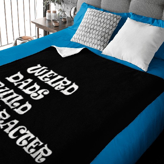 Weird Dads Build Character Funny Dad Baby Blankets