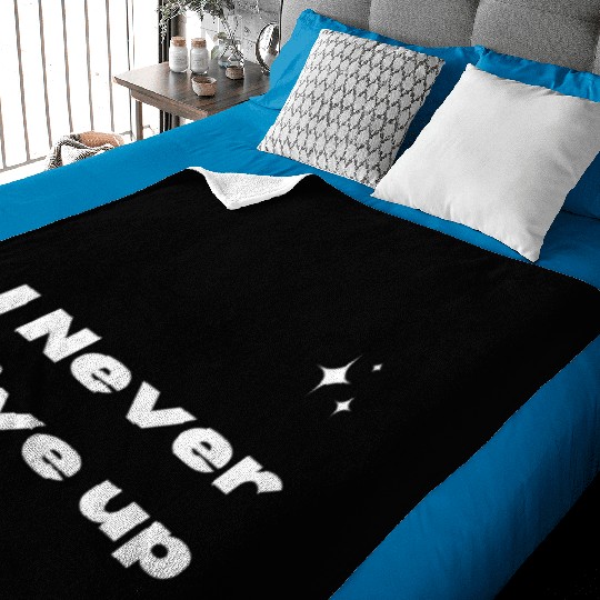 I never give up Baby Blankets