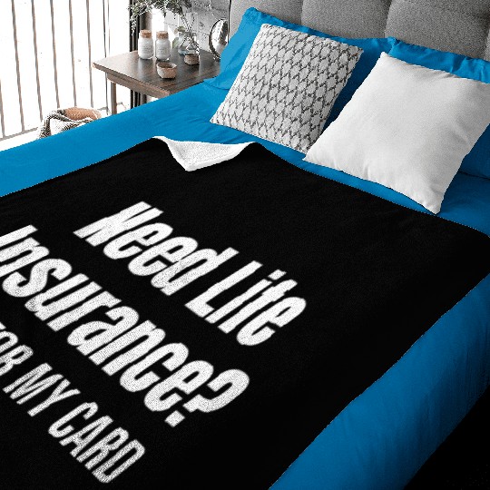 Need Life Insurance? Ask For My Card Agents Baby Blankets