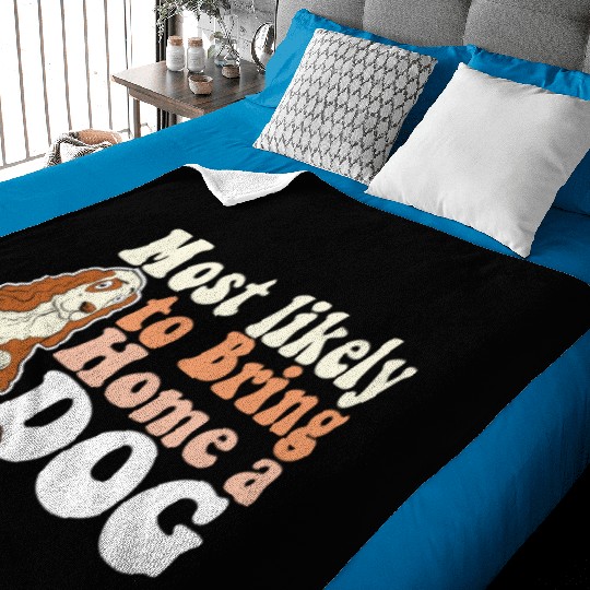 Most Likely To Bring Home A Dog Mom Dad I Love Baby Blankets