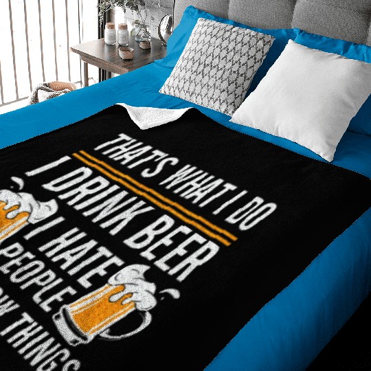 That's What I Do I Drink Beer I Hate People Baby Blankets