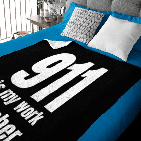 911 Is My Work Number Dispatcher First Responders Baby Blankets