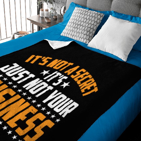 It's Not A Secret It's Just Not Your Business 3 Baby Blankets