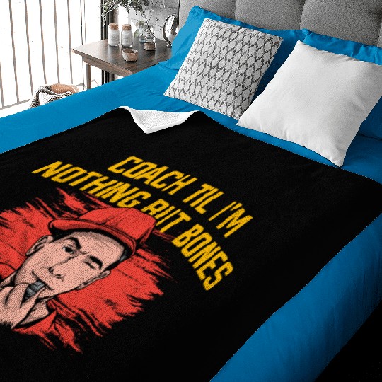 Coach Til Im Nothing But Bones Coaching Retirement Baby Blankets