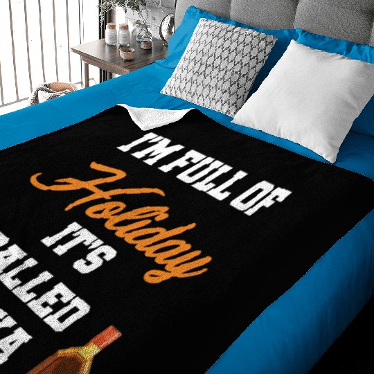 I'm Full Of Holiday It's Called Vodka Liquor Baby Blankets