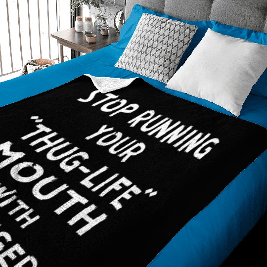 Stop Running Your Thug-Life Mouth With 911 Fingers Baby Blankets