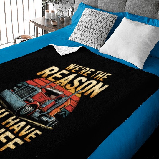 We're Reason You Have Stuff Trucker Truck Driver Baby Blankets