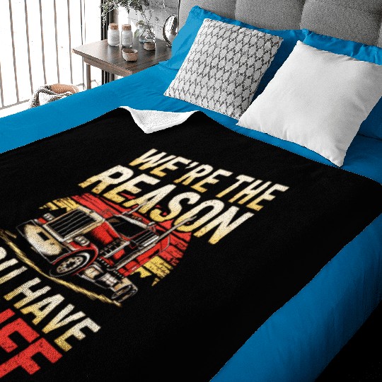 We're Reason You Have Stuff Trucker Truck Driver Baby Blankets
