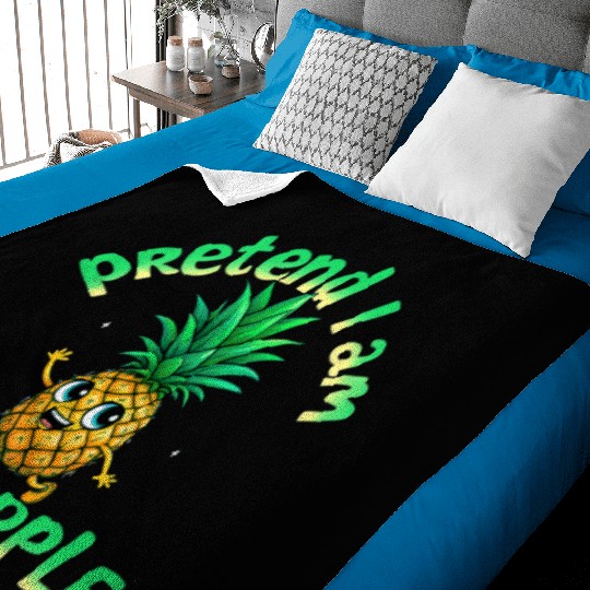 Pretend I Am a Pineapple - Funny & Cute Tropical Baby Blankets