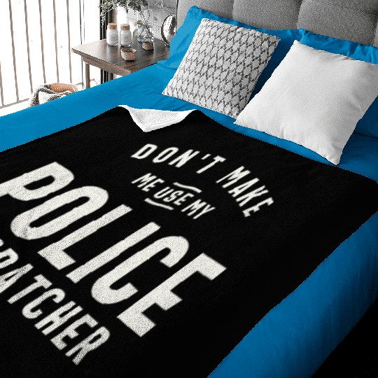 Don't Make Me Use My Police Dispatcher Voice Baby Blankets