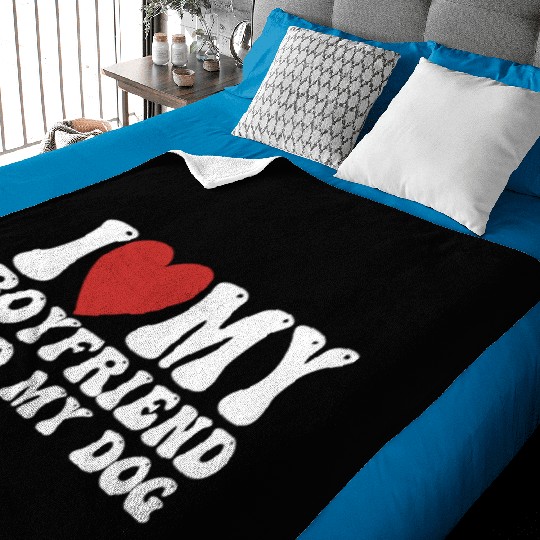 I love my Boyfriend and my Dog Baby Blankets