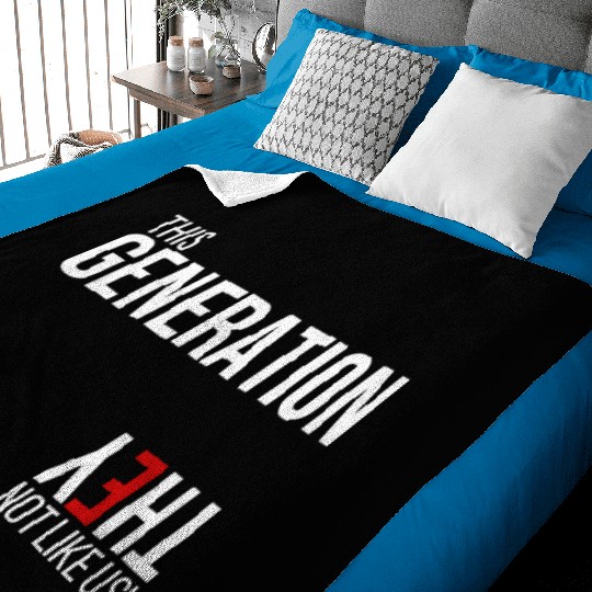 This generation, they not like us Baby Blankets